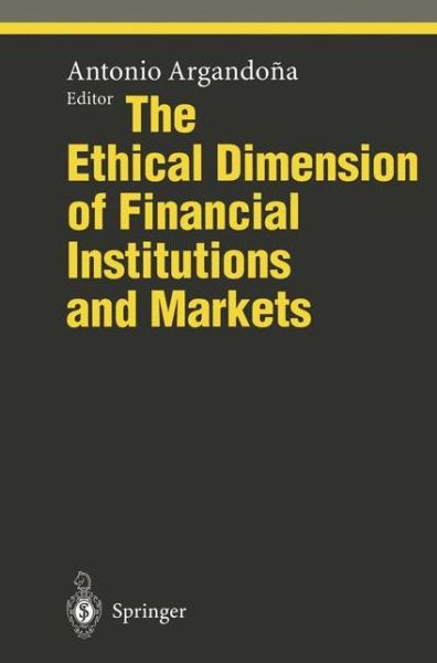 Cover for Antonio Argandona · The Ethical Dimension of Financial Institutions and Markets - Ethical Economy (Paperback Book) [Softcover reprint of the original 1st ed. 1995 edition] (2011)