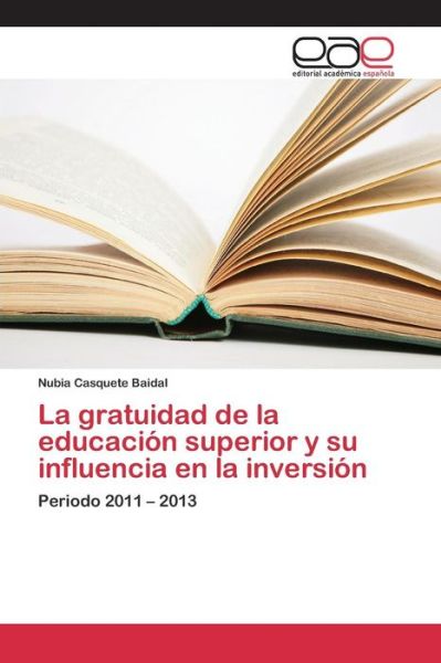 Cover for Casquete Baidal Nubia · La Gratuidad De La Educacion Superior Y Su Influencia en La Inversion (Taschenbuch) (2015)