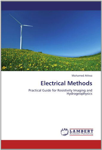 Cover for Mohamed Attwa · Electrical Methods: Practical Guide for Resistivity Imaging and Hydrogeophysics (Paperback Book) (2012)