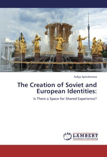 Cover for Sofya Spiridonova · The Creation of Soviet and European Identities:: is There a Space for Shared Experience? (Paperback Book) (2012)