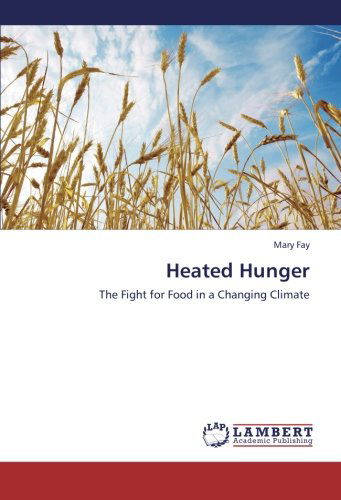 Cover for Mary Fay · Heated Hunger: the Fight for Food in a Changing Climate (Paperback Book) (2012)