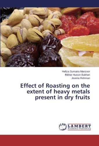 Cover for Jeveria Rehman · Effect of Roasting on the Extent of Heavy Metals Present in Dry Fruits (Paperback Bog) (2014)