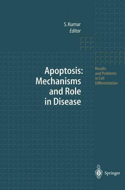 Cover for Sharad Kumar · Apoptosis: Mechanisms and Role in Disease - Results and Problems in Cell Differentiation (Taschenbuch) [Softcover reprint of the original 1st ed. 1998 edition] (2013)