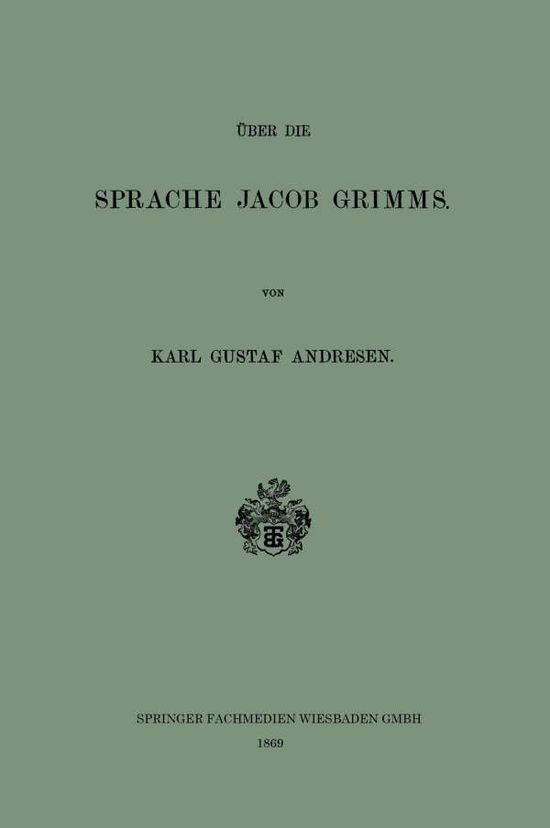 Cover for Karl Gustaf Andresen · UEber Die Sprache Jacob Grimms (Paperback Book) [1869 edition] (1901)