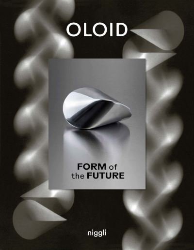 Cover for Oloid: Form of the Future (Hardcover Book) (2023)