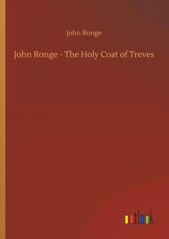 Cover for Ronge · John Ronge - The Holy Coat of Tre (Book) (2018)