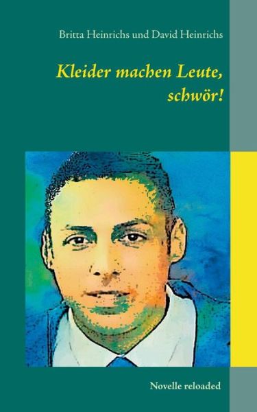 Cover for David Heinrichs · Kleider Machen Leute, Schwör! (Paperback Book) [German edition] (2015)