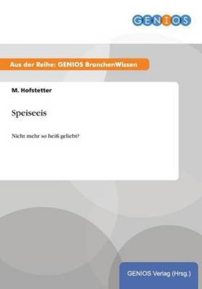 Cover for M Hofstetter · Speiseeis: Nicht mehr so heiss geliebt? (Paperback Book) (2015)