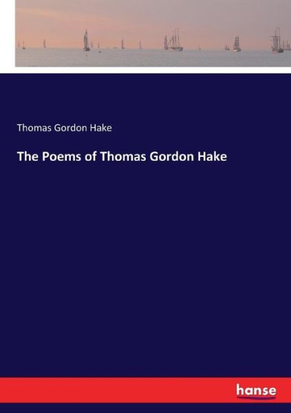 Cover for Hake · The Poems of Thomas Gordon Hake (Book) (2017)