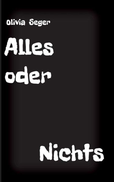 Cover for Seger · Alles oder Nichts (Buch) (2018)
