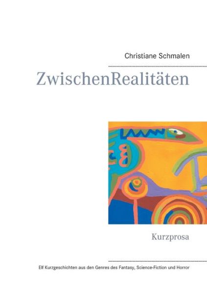 Cover for Christiane Schmalen · ZwischenRealitaten: Kurzprosa (Paperback Book) (2020)