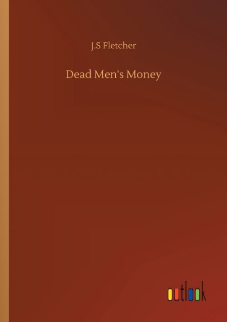 Cover for J S Fletcher · Dead Men's Money (Paperback Book) (2020)