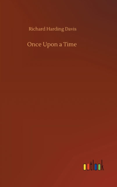 Cover for Richard Harding Davis · Once Upon a Time (Hardcover Book) (2020)