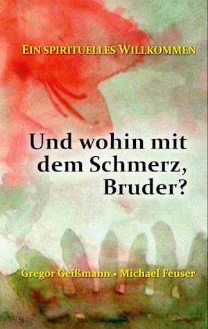 Cover for Michael Feuser · Und wohin mit dem Schmerz, Bruder? (Book) (2022)