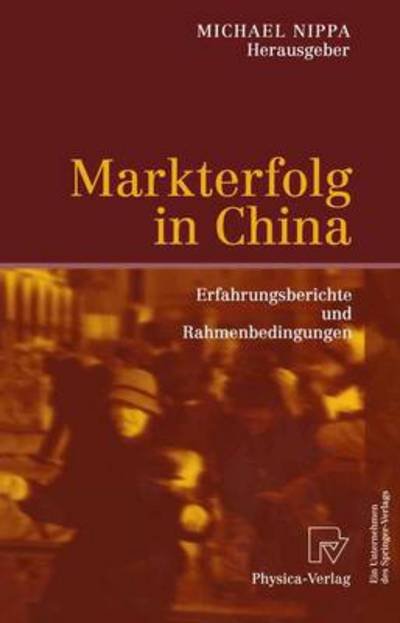 Cover for Michael Nippa · Markterfolg in China: Erfahrungsberichte Und Rahmenbedingungen (Hardcover Book) [2004 edition] (2003)
