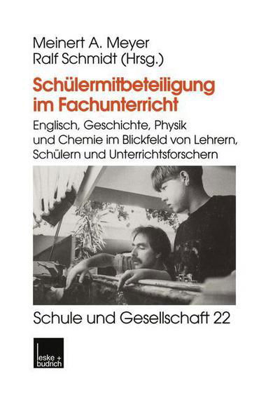 Schulermitbeteiligung Im Fachunterricht: Englisch, Geschichte, Physik Und Chemie Im Blickfeld Von Lehrern, Schulern Und Unterrichtsforschern - Schule Und Gesellschaft - Ralf Schmidt - Libros - Vs Verlag Fur Sozialwissenschaften - 9783810026255 - 31 de enero de 2000