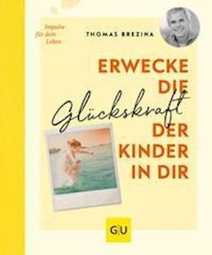 Cover for Thomas Brezina · Erwecke die Glückskraft der Kinder in dir (Hardcover Book) (2022)
