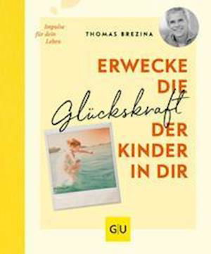 Cover for Thomas Brezina · Erwecke die Glückskraft der Kinder in dir (Hardcover bog) (2022)