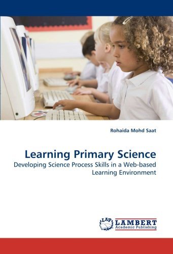 Cover for Rohaida Mohd Saat · Learning Primary Science: Developing Science Process Skills in a Web-based Learning Environment (Pocketbok) (2009)