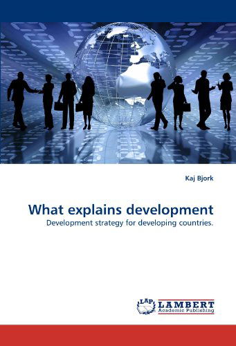 Cover for Kaj Bjork · What Explains Development: Development Strategy for Developing Countries. (Taschenbuch) (2010)