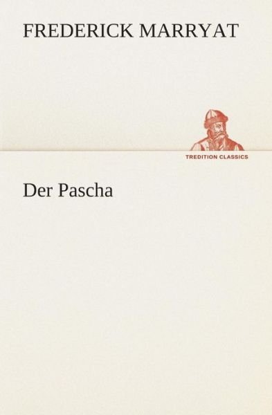 Cover for Frederick Marryat · Der Pascha (Tredition Classics) (German Edition) (Paperback Book) [German edition] (2013)