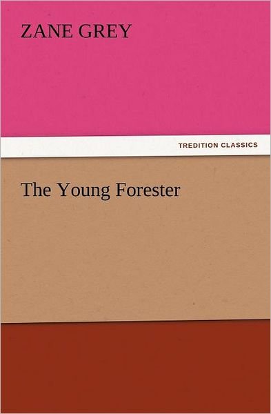 Cover for Zane Grey · The Young Forester (Tredition Classics) (Pocketbok) (2011)