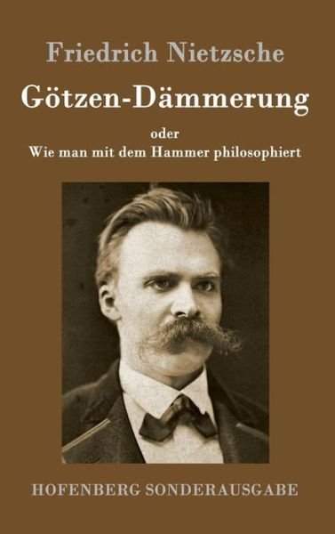 Goetzen-Dammerung - Friedrich Wilhelm Nietzsche - Bøger - Hofenberg - 9783843064255 - 27. juni 2016