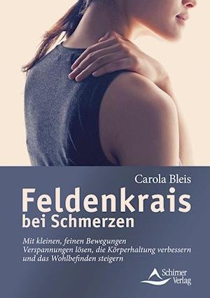 Cover for Carola Bleis · Feldenkrais bei Schmerzen (Buch) (2022)