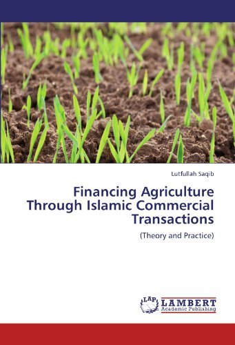 Cover for Lutfullah Saqib · Financing Agriculture Through Islamic Commercial Transactions: (Theory and Practice) (Pocketbok) (2011)