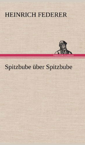 Spitzbube Uber Spitzbube - Heinrich Federer - Książki - TREDITION CLASSICS - 9783847248255 - 14 maja 2012