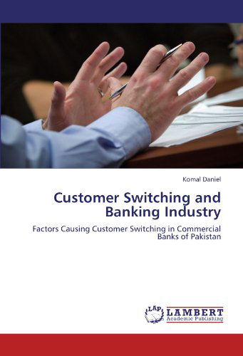 Cover for Komal Daniel · Customer Switching and Banking Industry: Factors Causing Customer Switching in Commercial Banks of Pakistan (Pocketbok) (2011)