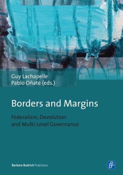 Borders and Margins: Federalism, Devolution and Multi-Level Governance -  - Books - Verlag Barbara Budrich - 9783847420255 - August 13, 2018