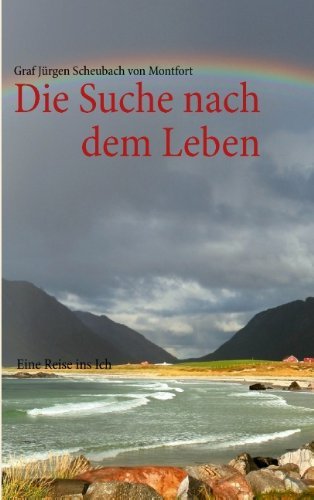 Cover for Graf Jurgen Scheubach Von Montfort · Die Suche nach dem Leben: Eine Reise ins Ich (Paperback Book) [German edition] (2013)