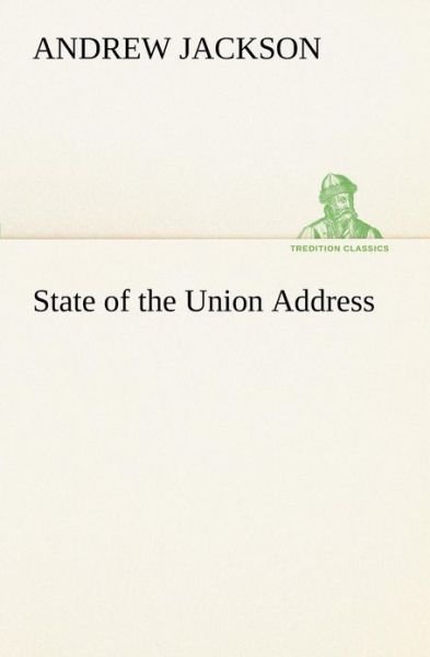 Cover for Andrew Jackson · State of the Union Address (Tredition Classics) (Paperback Bog) (2013)