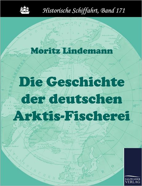 Cover for Moritz Lindemann · Die Geschichte der deutschen Arktis-Fischerei (Paperback Book) [German edition] (2010)