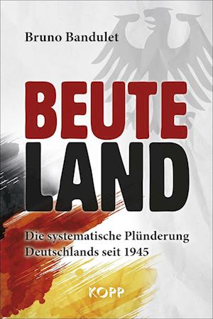 Cover for Bruno Bandulet · Beuteland (Book) (2016)