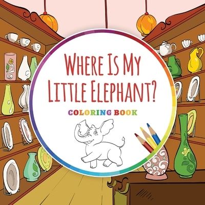 Cover for Ingo Blum · Where Is My Little Elephant? - Coloring Book (Paperback Book) (2018)