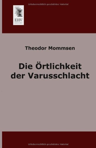 Cover for Theodor Mommsen · Die Oertlichkeit Der Varusschlacht (Pocketbok) [German edition] (2013)
