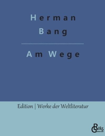 Cover for Herman Bang · Am Wege (Pocketbok) (2022)