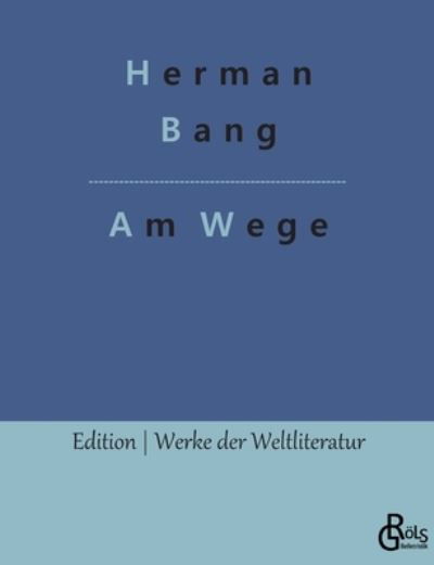 Cover for Herman Bang · Am Wege (Paperback Bog) (2022)