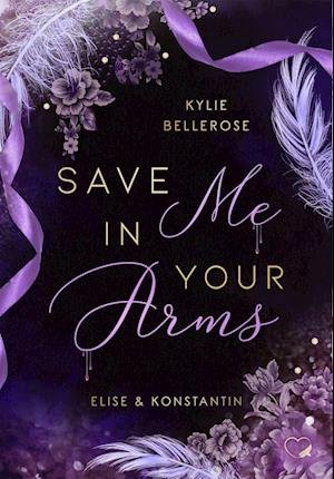 Cover for Kylie Bellerose · Save me in your Arms (Bok) (2023)