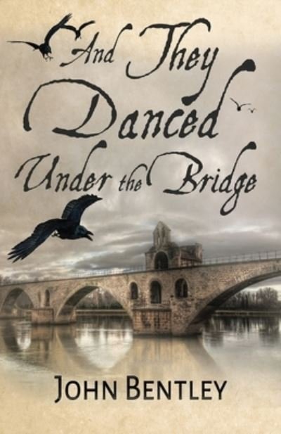 Cover for John Bentley · And They Danced Under The Bridge (Pocketbok) (2021)