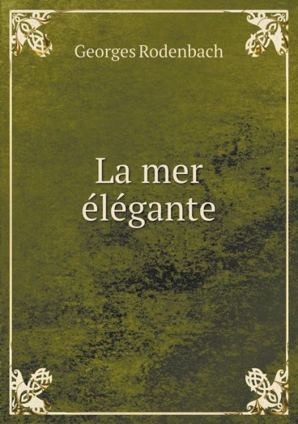 Cover for Georges Rodenbach · La Mer Elegante (Paperback Book) (2015)