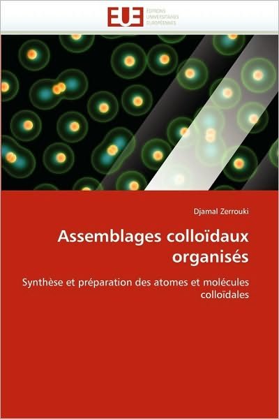 Cover for Djamal Zerrouki · Assemblages Colloïdaux Organisés: Synthèse et Préparation Des Atomes et Molécules Colloïdales (Paperback Bog) [French edition] (2018)