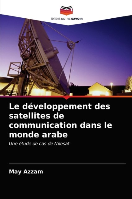 Cover for May Azzam · Le developpement des satellites de communication dans le monde arabe (Paperback Book) (2021)