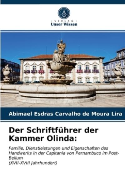 Cover for Abimael Esdras Carvalho de Moura Lira · Der Schriftfuhrer der Kammer Olinda (Paperback Book) (2021)