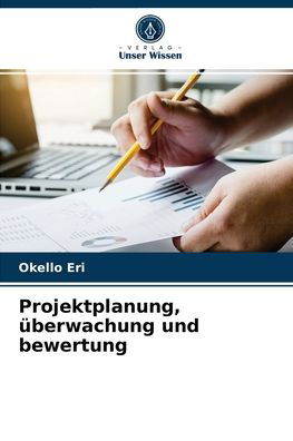 Projektplanung, uberwachung und bewertung - Okello Eri - Books - Verlag Unser Wissen - 9786204044255 - August 27, 2021