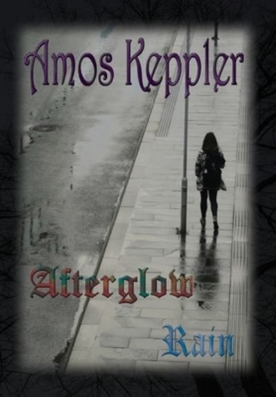 Cover for Amos Keppler · Afterglow Rain (Gebundenes Buch) (2019)