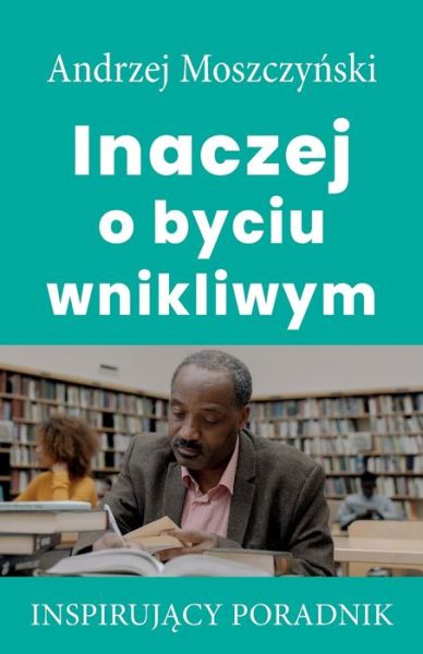 Cover for Moszczy&amp;#324; ski, Andrzej · Inaczej o byciu wnikliwym (Paperback Book) (2021)