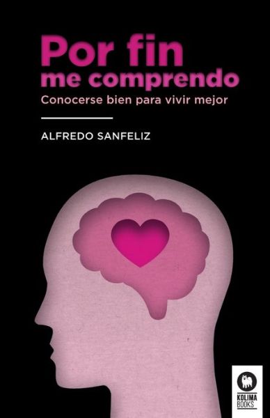 Cover for Alfredo Sanfeliz Mezquita · Por fin me comprendo: Conocerse bien para vivir mejor (Paperback Book) (2022)